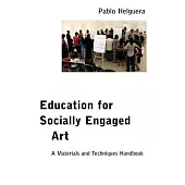 Education for Socially Engaged Art: A Materials and Techniques Handbook