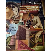 The Power of Your Subconscious Mind