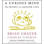 A Curious Mind: The Secret to a Bigger Life