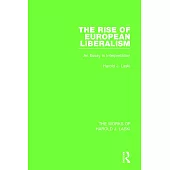 The Rise of European Liberalism (Works of Harold J. Laski): An Essay in Interpretation