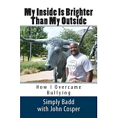 My Inside Is Brighter Than My Outside: How I Overcame Bullying