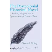 The Postcolonial Historical Novel: Realism, Allegory, and the Representation of Contested Pasts