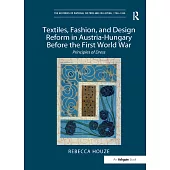 Textiles, Fashion, and Design Reform in Austria-Hungary Before the First World War: Principles of Dress