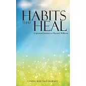 Habits That Heal: A Spiritual Journey to Physical Wellness