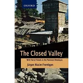 The Closed Valley: With Fierce Friends in the Pakistani Himalaya