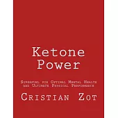 Ketone Power: Superfuel for Optimal Mental Health and Ultimate Physical Performance