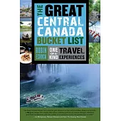 The Great Central Canada Bucket List: One-of-a-kind Travel Experiences