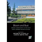 Bloom and Bust: Urban Landscapes in the East Since German Reunification