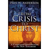 From Crisis to Christ: A Contextual Introduction to the New Testament