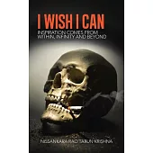 I Wish I Can: Inspiration Comes from Within, Infinity and Beyond.