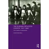 The Russian Orthodox Church, 1917-1948: From Decline to Resurrection