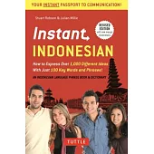 Instant Indonesian: How to Express 1,000 Different Ideas, With Just 100 Key Words and Phrases