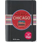 The Little Black Book of Chicago 2015: The Indispensible Guide to the Windy City