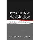 Revolution to Devolution: Reflections on Welsh Democracy