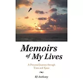 Memoirs of My Lives: A Personal Journey Through Time and Space