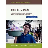 Haki bil-Libnani Access Code: Lebanese Arabic Online Textbook and Companion Website to Al-kitaab Part One