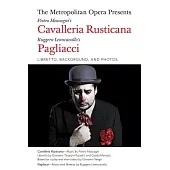 The Metropolitan Opera Presents: Mascagni’s Cavalleria Rusticana/Leoncavallo’s Pagliacci: Libretto, Background and Photos