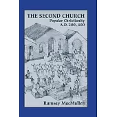 The Second Church: Popular Christianity A.D. 200-400