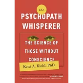 The Psychopath Whisperer: The Science of Those Without Conscience