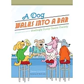 A Dog Walks into a Bar...: Howlingly Funny Canine Comedy