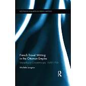 French Travel Writing in the Ottoman Empire: Marseilles to Constantinople, 1650-1700