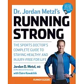 Dr. Jordan Metzl’s Running Strong: The Sports Doctor’s Complete Guide to Staying Healthy and Injury-Free for Life