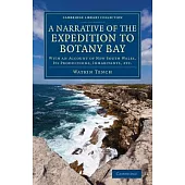 A Narrative of the Expedition to Botany Bay: With an Account of New South Wales, Its Productions, Inhabitants, Etc.