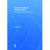The Informational Writing Toolkit: Using Mentor Texts in Grades 3-5