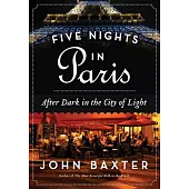 Five Nights in Paris: After Dark in the City of Light