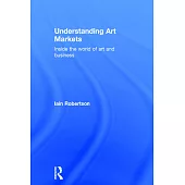 Understanding Art Markets: Inside the World of Art and Business
