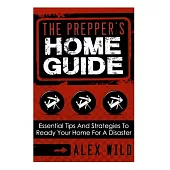 The Prepper’s Home Guide: Essential Tips and Strategies to Ready Your Home for a Disaster