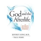 God and the Afterlife: The Groundbreaking New Evidence for God and Near-Death Experience