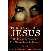 The Day I Met Jesus: The Revealing Diaries of Five Women from the Gospels