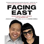 Facing East: Ancient Health and Beauty Secrets for the Modern Age