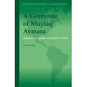 A Grammar of Muylaq’ Aymara: Aymara As Spoken in Southern Peru