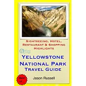 Yellowstone National Park Travel Guide: Sightseeing, Hotel, Restaurant & Shopping Highlights