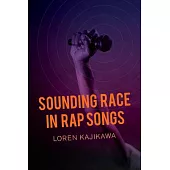 Sounding Race in Rap Songs