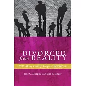 Divorced from Reality: Rethinking Family Dispute Resolution