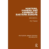 Hunters, Fishers and Farmers of Eastern Europe, 6000-3000 B.C.