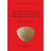 Chalcolithic and Bronze Age Pottery from the Field Survey in Northwestern Cyprus, 1992-1999