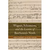 Wagner, Schumann, and the Lessons of Beethoven’s Ninth