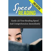Speed Reading: Easily 5X Your Reading Speed and Comprehension Immediately