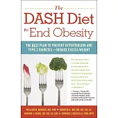 The Dash Diet to End Obesity: The Best Plan to Prevent Hypertension and Type 2 Diabetes and Reduce Excess Weight