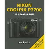 Nikon Coolpix P7700: The Expanded Guide