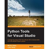 Python Tools for Visual Studio: Leverage the Power of the Visual Studio Ide to Develop Better and More Efficient Python Projects