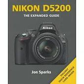 Nikon D5200: The Expanded Guide