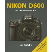 Nikon D600: The Expanded Guide