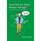 Can I Tell You About Peanut Allergy?: A Guide for Friends, Family and Professionals