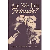 Are We Just Friends?