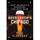 Beer Lover’s Chicago: Best Breweries, Brewpubs and Beer Bars